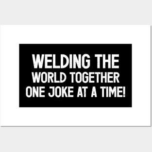 Welding the World Together, One Joke at a Time! Posters and Art